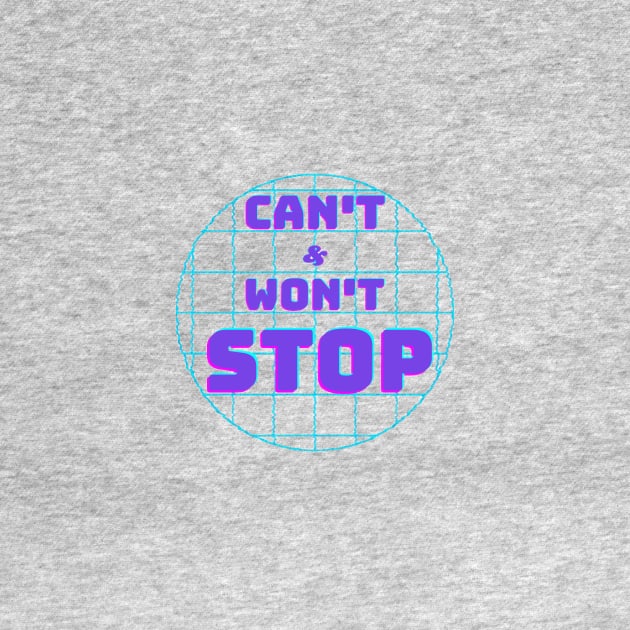 Can't Stop Won't Stop by CreatemeL